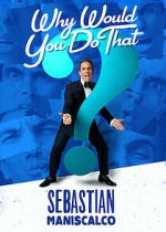Sebastian Maniscalco: Why Would You Do That? (TV Special 2016) solarmovie
